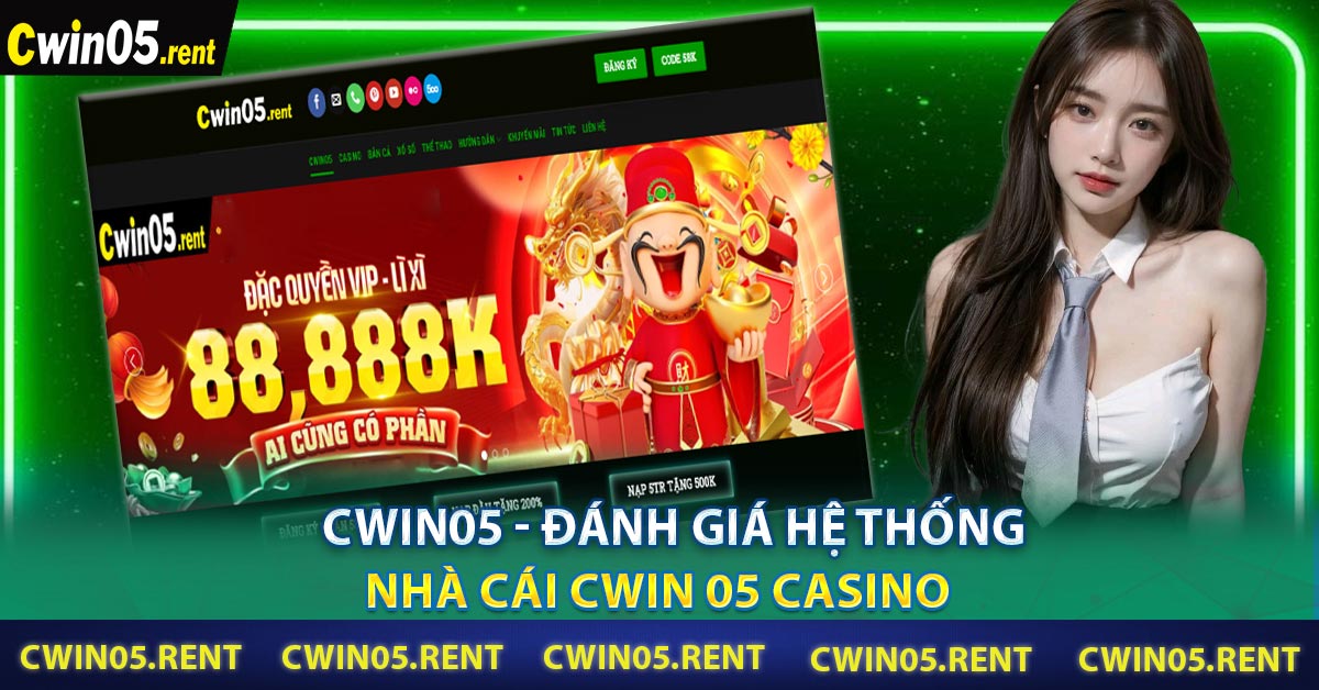 Cwin05 - Đánh Giá Hệ Thống Nhà Cái Cwin 05 Casino