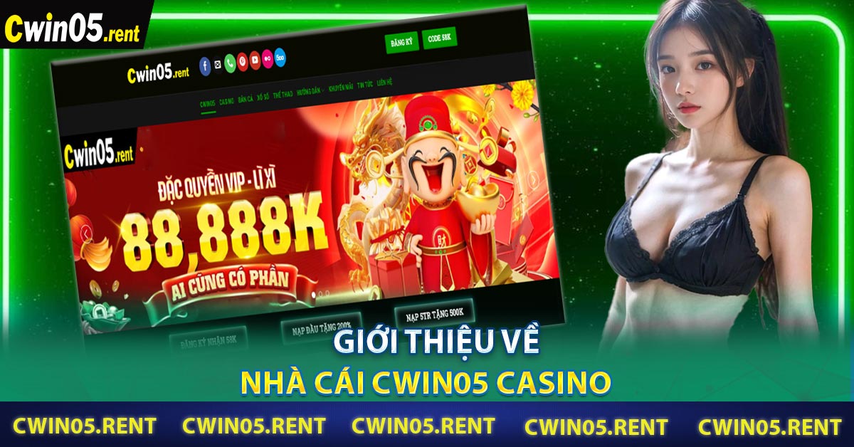 Giới thiệu về nhà cái Cwin05 Casino