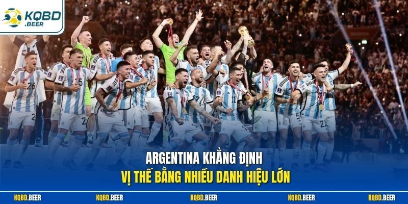 Argentina khẳng định vị thế bằng nhiều danh hiệu lớn 