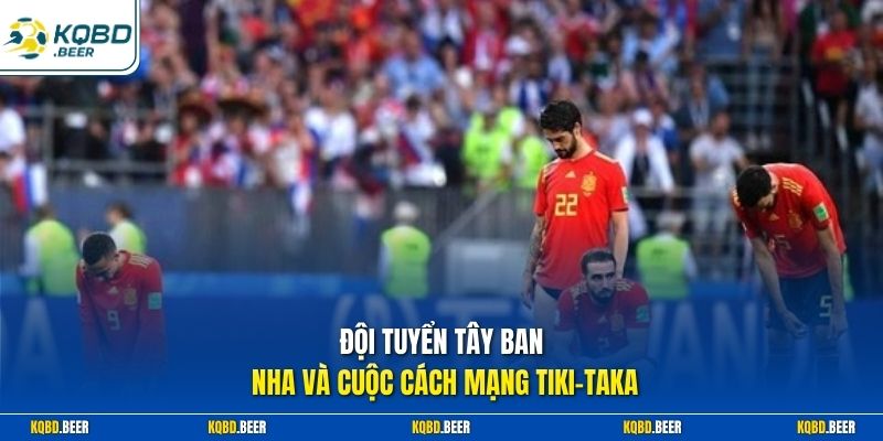 Đội tuyển Tây Ban Nha và cuộc cách mạng tiki-taka 