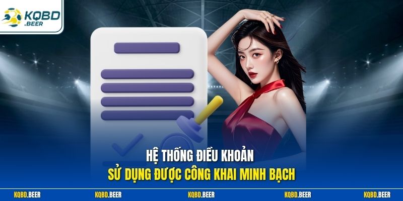 Hệ thống điều khoản sử dụng được công khai minh bạch 