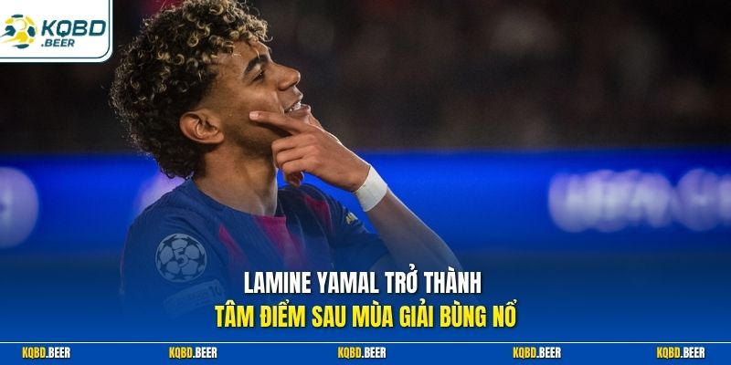Lamine Yamal trở thành tâm điểm sau mùa giải bùng nổ 