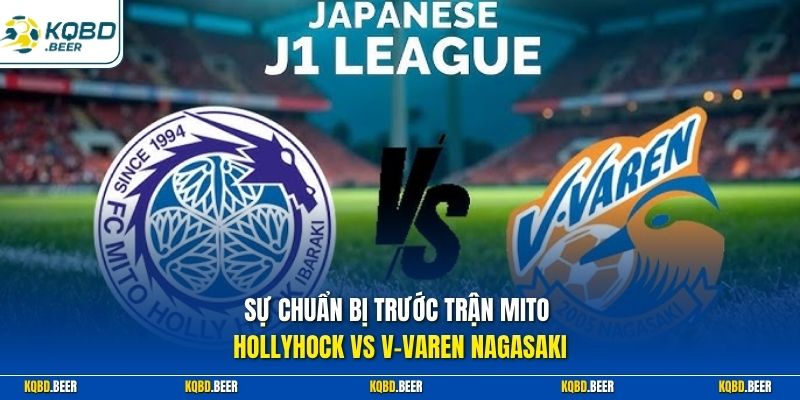  Sự chuẩn bị trước trận Mito Hollyhock vs V-Varen Nagasaki