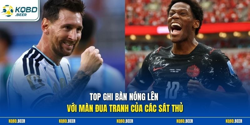 Top ghi bàn nóng lên với màn đua tranh của các sát thủ 